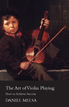 The Art of Violin Playing - How to Achieve Success - Melsa, Daniel