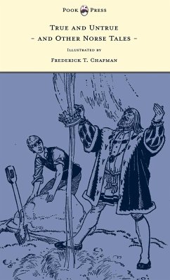 True and Untrue and Other Norse Tales - Illustrated by Frederick T. Chapman - Undset, Sigrid