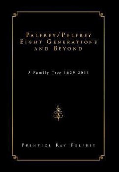 Palfrey/Pelfrey Eight Generations and Beyond - Pelfrey, Prentice Ray