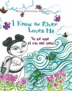 I Know the River Loves Me / Yo Sé Que El Río Me Ama - Gonzalez, Maya