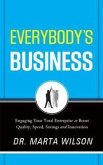 Everybody's Business: Engaging Your Total Enterprise to Boost Quality, Speed, Savings and Innovation