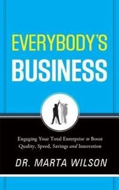 Everybody's Business: Engaging Your Total Enterprise to Boost Quality, Speed, Savings and Innovation - Wilson, Marta