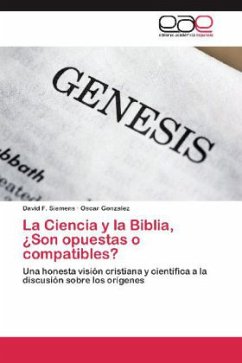 La Ciencia y la Biblia, Son opuestas o compatibles? - Siemens, David F.;Gonzalez, Oscar