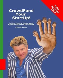 CrowdFund Your StartUp!: Raising Venture Capital using New CrowdFunding Techniques - Hart, Rupert M.
