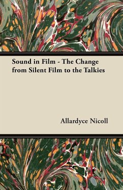 Sound in Film - The Change from Silent Film to the Talkies - Nicoll, Allardyce