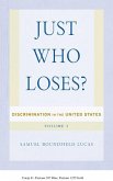 Just Who Loses?: Discrimination in the United States, Volume 2