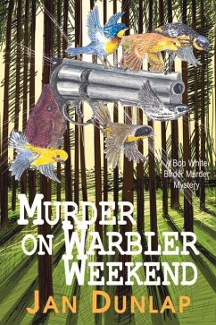 Murder on Warbler Weekend: Volume 2 - Dunlap, Jan