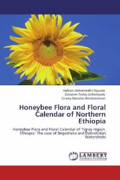 Honeybee Flora and Floral Calendar of Northern Ethiopia - Ngussie, Haftom Gebremedhn;Gebretsadik, Zelealem Tesfay;Weldemicheal, Giramy Murutse