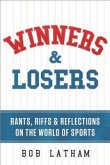 Winners & Losers: Rants, Riffs & Reflections on the World of Sports