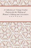 A Collection of Vintage Crochet Patterns for the Making of Women's Clothing and Accessories