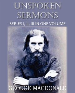 Unspoken Sermons Series I, II, and II - Macdonald, George