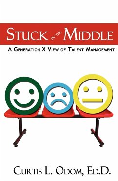 Stuck in the Middle   A Generation X View of Talent Management - Odom, Curtis