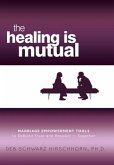 The Healing is Mutual: Marriage Empowerment Tools to Rebuild Trust and Respect---Together