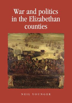 War and Politics in the Elizabethan Counties - Younger, Neil