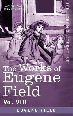 The Works of Eugene Field Vol. VIII - Field, Eugene