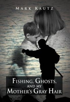 Fishing, Ghosts, and My Mother's Gray Hair