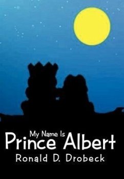 My Name Is Prince Albert - Drobeck, Ronald D.