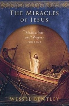 The Miracles of Jesus - Bentley, Wessel; Wessel Bentley