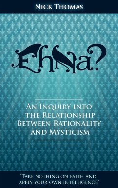 Eh Na? - An Inquiry Into the Relationship Between Rationality and Mysticism - Thomas, Nick