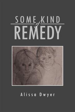 Some Kind of Remedy - Dwyer, Alissa