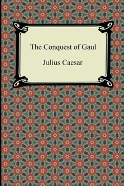 The Conquest of Gaul - Caesar, Julius; Macdevitt, W. A.