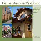 Housing America's Workforce: Case Studies and Lessons from the Experts