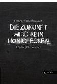 Die Zukunft wird kein Honiglecken Die Zukunft wird kein Honiglecken