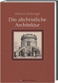 Die altchristliche Architektur in systematischer Darstellung