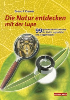 Die Natur entdecken mit der Lupe - Kremer, Bruno P.