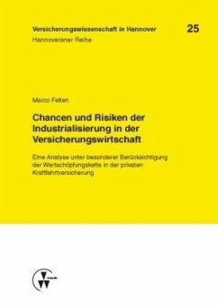 Chancen und Risiken der Industrialisierung in der Versicherungswirtschaft - Felten, Marco