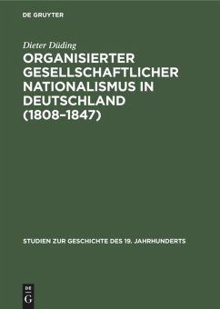 Organisierter gesellschaftlicher Nationalismus in Deutschland (1808¿1847) - Düding, Dieter