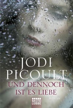 Und dennoch ist es Liebe - Picoult, Jodi