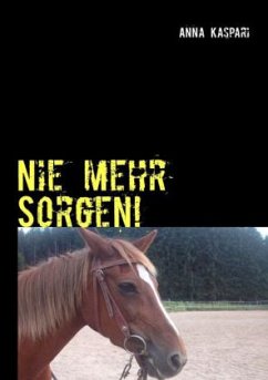 Nie mehr Sorgen!