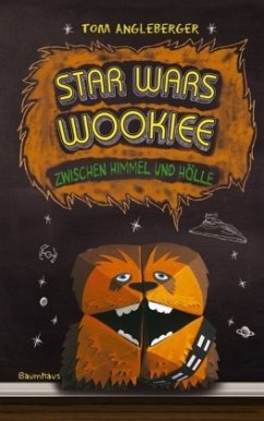 Star Wars Wookiee - Zwischen Himmel und Hölle / Origami Yoda Bd.3 - Angleberger, Tom