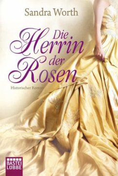 Die Herrin der Rosen - Worth, Sandra