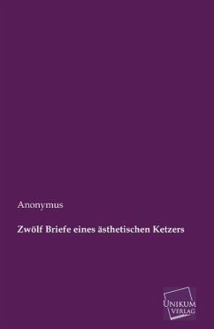 Zwölf Briefe eines ästhetischen Ketzers - Anonym