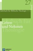 Geben und Nehmen / Jahrbuch für Biblische Theologie (JBTh) Bd.27