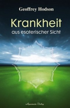 Krankheit aus esoterischer Sicht - Hodson, Geoffrey