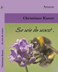 So wie du warst. - Kunze, Christiane