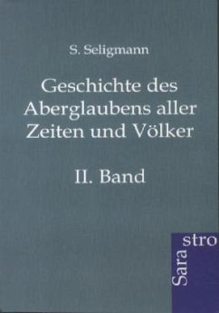 Geschichte des Aberglaubens aller Zeiten und Völker - Seligmann, S.