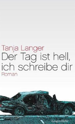 Der Tag ist hell, ich schreibe dir - Langer, Tanja