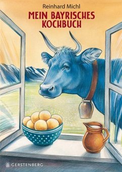 Mein bayrisches Kochbuch - Michl, Reinhard