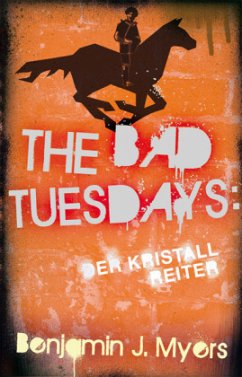 The Bad Tuesdays, Der Kristallreiter - Myers, Benjamin J.