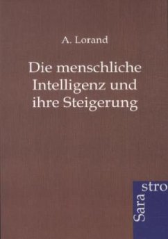 Die menschliche Intelligenz und ihre Steigerung - Lorand, A.