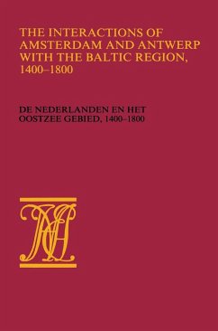 The Interactions of Amsterdam and Antwerp with the Baltic region, 1400-1800 - Wieringa, Wiert Jan