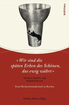 »Wir sind die späten Erben des Schönen, das ewig währt« - Stettler, Michael;Fahrner, Rudolf