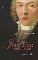 Jean Paul. Dichter und Philosoph. Eine Biografie.