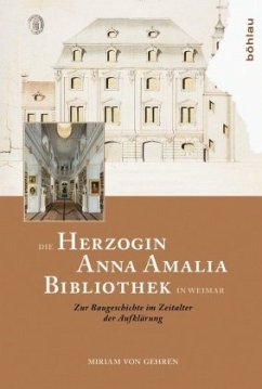 Die Herzogin Anna Amalia Bibliothek in Weimar - Gehren, Miriam