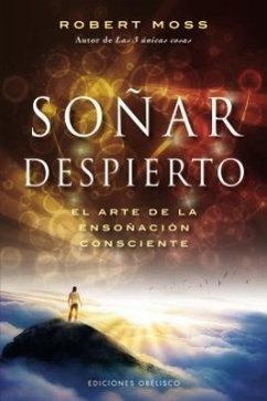 Sonar Despierto: El Arte de la Esonacion Consciente = Active Dreaming - Moss, Robert