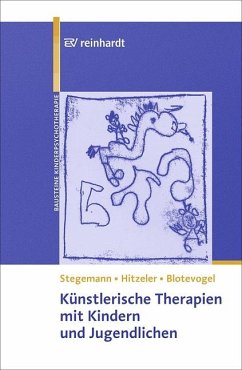 Künstlerische Therapien mit Kindern und Jugendlichen - Stegemann, Thomas;Hitzeler, Marion;Blotevogel, Monica L.